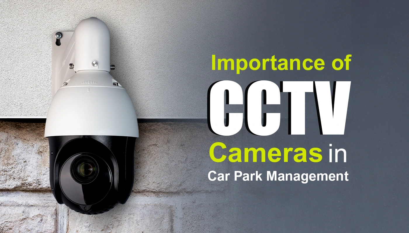 Importance of CCTV Cameras in Car Park Management